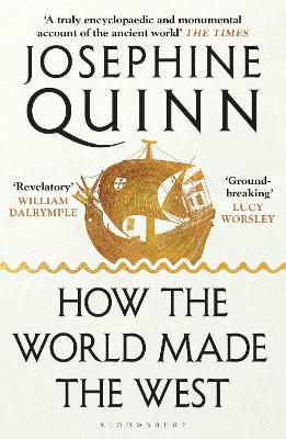 Paddington NSW, How the World Made the West, Non-Fiction,HISTORY,Josephine Quinn,Paperback / softback,,Coming Soon,HI,Western civilisation civilisations, Ancient history histories, Mediterranean Greek Greece, Roman Rome world, The Silk Roads, Levant Levantine, Carthage Punic War, Classics classical studies, Ancient medieval thought, Cultural culture exchange, Phoenician Hebrew Aramaic