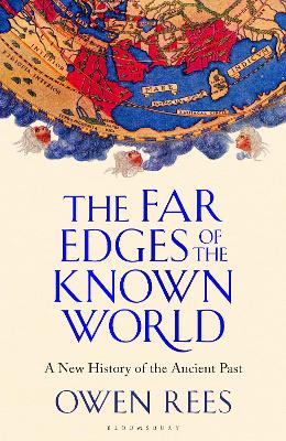 Paddington NSW, The Far Edges of the Known World: A New History of the Ancient Past, Non-Fiction,HISTORY,Dr Owen Rees (Birmingham Newman University, UK),Paperback / softback,,,HI,revolutionary, archaeology, empire, boundary, libya, india, ovid, herodotus, greece, rome, roman, greek, asia, persia, siberia, barbarian, antiquity, civilisation, civilization, hadrian's wall, societies, society