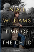 Paddington NSW, Time of the Child: The perfect Christmas gift from the Irish Times bestselling author, Fiction,PABERBACK FICTION,Niall Williams,Paperback / softback,,,PF,classic Irish writers, uplifting Irish fiction, powerful, community, Christmas books, Christmas gift for dad, second chances