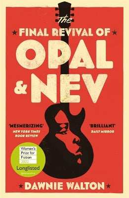 The Final Revival of Opal & Nev: Longlisted for the Women‚Äö√Ñ√¥s Prize for Fiction 2022