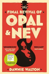 The Final Revival of Opal & Nev: Longlisted for the Women‚Äö√Ñ√¥s Prize for Fiction 2022