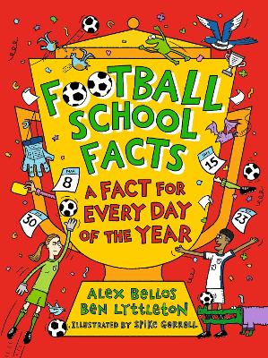 Football School Facts: A Fact for Every Day of the Year: The perfect football gift for fans age 7-11, from the bestselling series that‚Äôs packed with funny, fascinating facts about the world of soccer