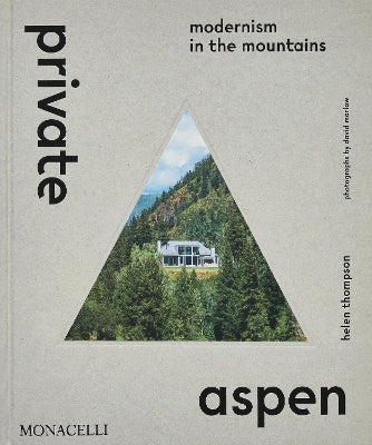 Private Aspen: Modernism in the Mountains