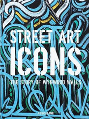 Street Art Icons: The Story of Wynwood Walls