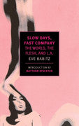 Paddington NSW, Slow Days, Fast Company, Fiction,PABERBACK FICTION,Eve Babitz,Paperback / softback,,,PF,