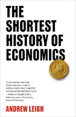 The Shortest History of Economics: The Powerful Story of Economic Ideas and Forces that Shape Our World
