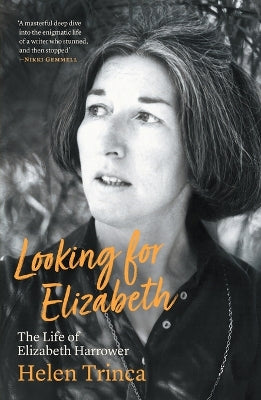 Looking for Elizabeth: The Life of Elizabeth Harrower