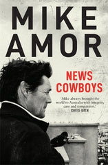 News Cowboys: Behind the scenes of international breaking news, through the eyes of a leading Foreign Correspondent