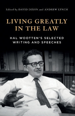 Living Greatly in the Law: Hal Wootten's selected writing and speeches
