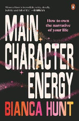 Main Character Energy: How to own the narrative of your life
