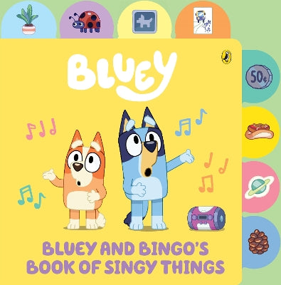 Bluey: Bluey and Bingo's Book of Singy Things: A Tabbed Board Book