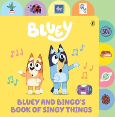 Bluey: Bluey and Bingo's Book of Singy Things: A Tabbed Board Book