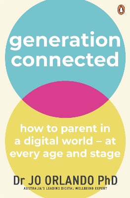 Generation Connected: How to parent in a digital world - at every age and stage