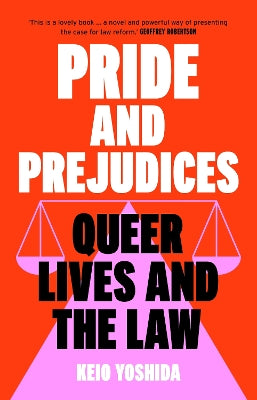 Pride and Prejudices: queer lives and the law