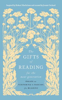 The Gifts of Reading for the Next Generation: essays on nurturing a passion for reading