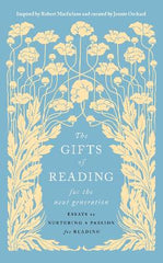 The Gifts of Reading for the Next Generation: essays on nurturing a passion for reading