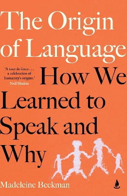 The Origin of Language: How we learned to speak and why