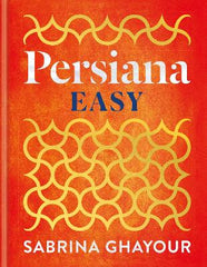 Persiana Easy: The BRAND NEW collection of over 100 super-simple recipes