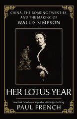 Her Lotus Year: China, The Roaring Twenties and the Making of Wallis Simpson
