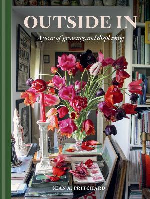 Outside In: A Year of Growing & Displaying
