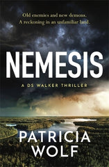 Nemesis: One of Australia‚Äôs best crime writers, Patricia Wolf delivers another gripping thriller from the DS Walker series