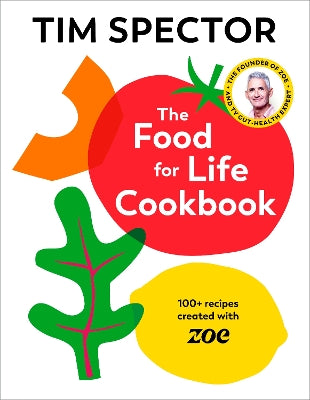 The Food For Life Cookbook: 100+ Recipes Created with ZOE