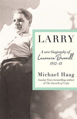 Larry: A New Biography of Lawrence Durrell, 1912‚Äì1945