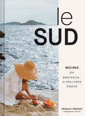 Le Sud: Recipes from Provence-Alpes-C‚àö¬•te d'Azur