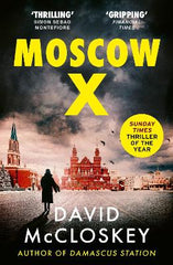 Moscow X: Bestselling Author of THE TIMES Thriller of the Year DAMASCUS STATION and co-host of hit podcast THE REST IS CLASSIFIED