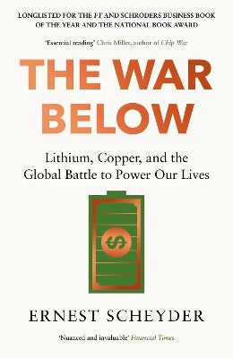 The War Below: AS HEARD ON BBC RADIO 4 ‚ÄòTODAY‚Äô: Lithium, copper, and the global battle to power our lives