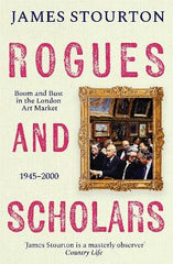 Rogues and Scholars: Boom and Bust in the London Art Market, 1945–2000