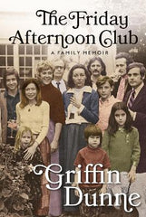 Paddington NSW, The Friday Afternoon Club: The 'wise, funny and generous' New York Times bestseller, Non-Fiction,BIOGRAPHY,Griffin Dunne,Paperback / softback,,,BI,Joan Didion, Carrie Fisher, After Hours, This is Us, An American Werewolf in London, Martin Scorsese, Practical Magic, Dominick Dunne, Dominique Dunne, Poltergeist, Hollywood, Hollywood memoir, celebrity memoir, New York, Charles Manson, summer of love