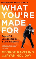 What You're Made For: Powerful Lessons from a Life in Sports