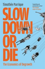 Slow Down or Die: The Economics of Degrowth