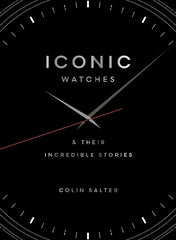 Iconic watches: & Their Incredible Stories