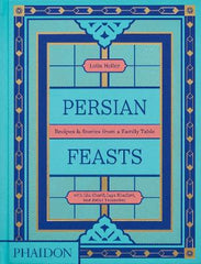 Persian Feasts: Recipes & Stories from a Family Table