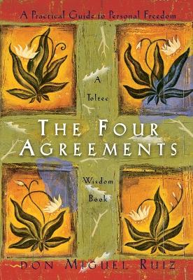 The Four Agreements: A Practical Guide to Personal Freedom