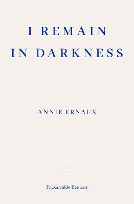 I Remain in Darkness ‚Äö√Ñ√¨ WINNER OF THE 2022 NOBEL PRIZE IN LITERATURE