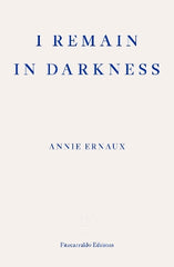 I Remain in Darkness ‚Äö√Ñ√¨ WINNER OF THE 2022 NOBEL PRIZE IN LITERATURE