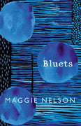 Paddington NSW, Bluets: AS SEEN ON BBC2‚Äö√Ñ√¥S BETWEEN THE COVERS, Other,,Maggie Nelson,Hardback,,,,between the covers books, art, philosophy, alcohol, depression, love, blue, joni mitchell, leonard cohen, desire, grief, heartbreak, bbc 2 between the covers, divinity, relationships, pillow book, poet, yves klein, aesthetics, beauty and, aesthetica, literary, die graphic non-fiction, dark desires anthology, dark obsessions anthology, escapology, political biographies, desire's addiction