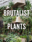 Paddington NSW, Brutalist Plants, Non-Fiction,GARDENING,Olivia Broome,Hardback,,,GA,