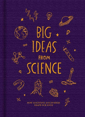 Big Ideas from Science: How scientific discoveries shape our lives