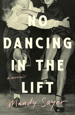 No Dancing in the Lift: A memoir
