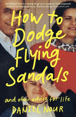 How to Dodge Flying Sandals and Other Advice for Life: An unreliable ethnic memoir