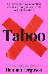 Paddington NSW, Taboo: Conversations we never had about sex, body image, work and relationships, Non-Fiction,SELF HELP,Hannah Ferguson,Paperback / softback,,,SH,