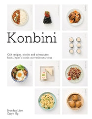 Konbini: Cult recipes, stories and adventures from Japan‚Äö√Ñ√¥s iconic convenience stores