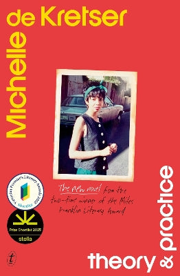Theory & Practice: Shortlisted for the Stella Prize and the Victorian Premier‚Äö√Ñ√¥s Literary Awards