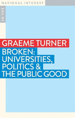 Broken: Universities, Politics and the Public Good