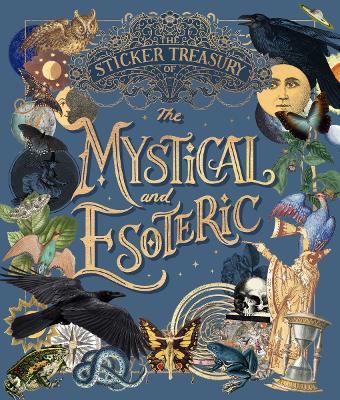 The Sticker Treasury of the Mystical and Esoteric: An eclectic book of stickers for journaling, collaging, scrapbooking and more