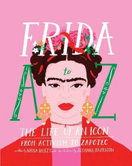 Frida A to Z: The life of an icon from Activism to Zapotec